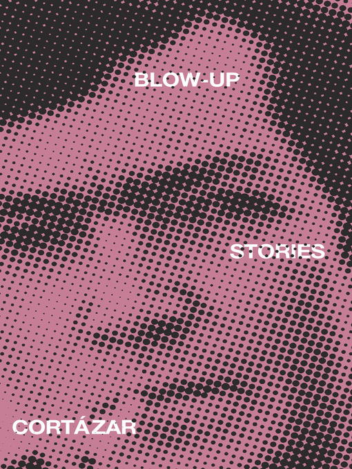 Title details for Blow-Up by Julio Cortázar - Wait list
